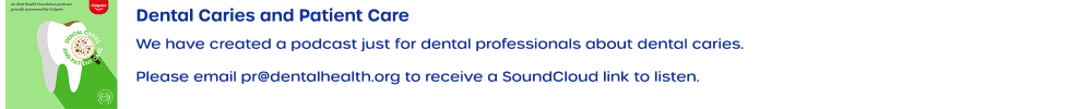 Image of podcast artwork. Please email pr@dentalhealth.org for a link to listen to our professional podcast about caries.